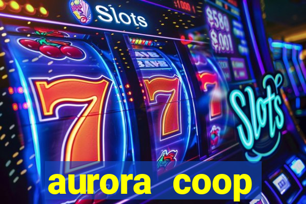 aurora coop trabalhe conosco